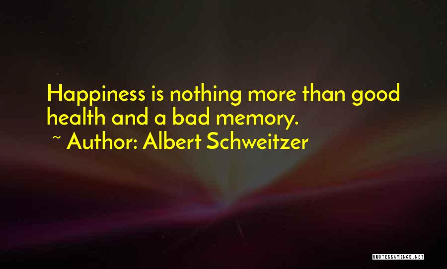 A Good Memory Quotes By Albert Schweitzer
