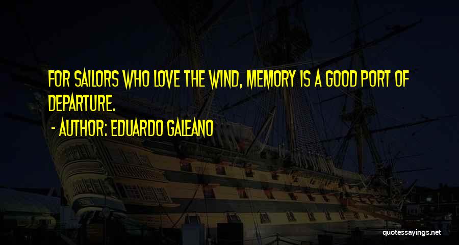 A Good Memory Quotes By Eduardo Galeano