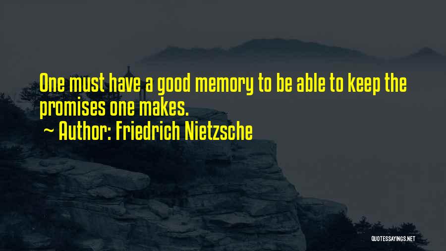 A Good Memory Quotes By Friedrich Nietzsche