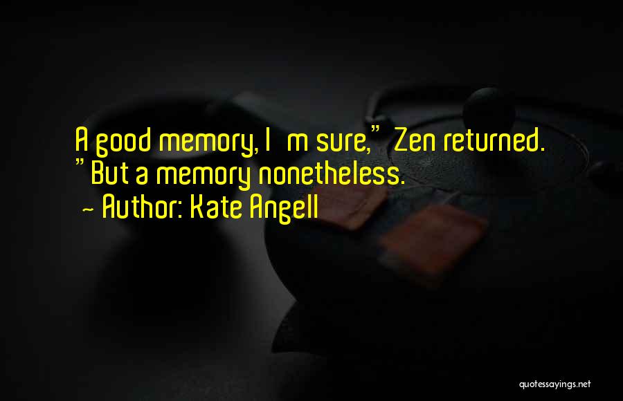 A Good Memory Quotes By Kate Angell
