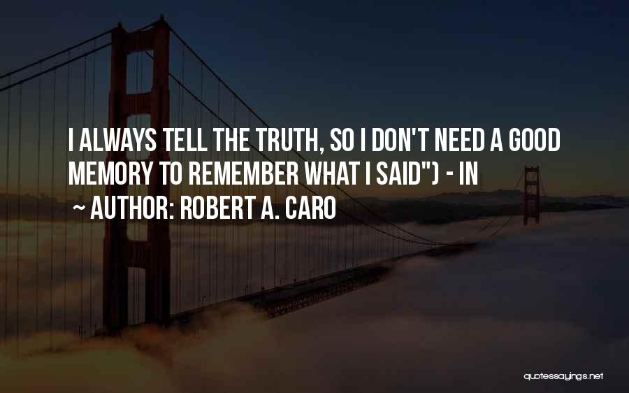 A Good Memory Quotes By Robert A. Caro
