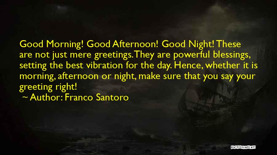 A Good Morning Greetings Quotes By Franco Santoro