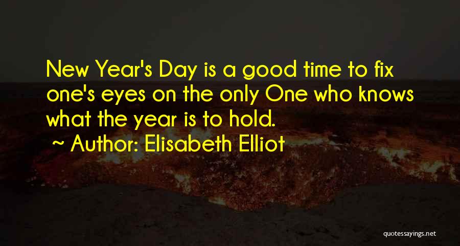 A Good New Year Quotes By Elisabeth Elliot
