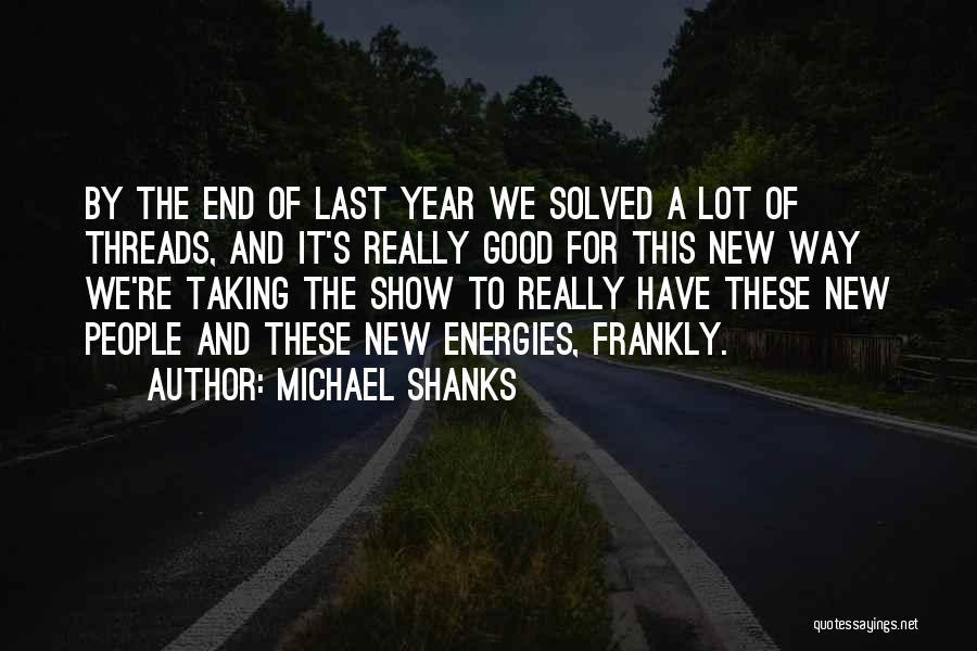 A Good New Year Quotes By Michael Shanks