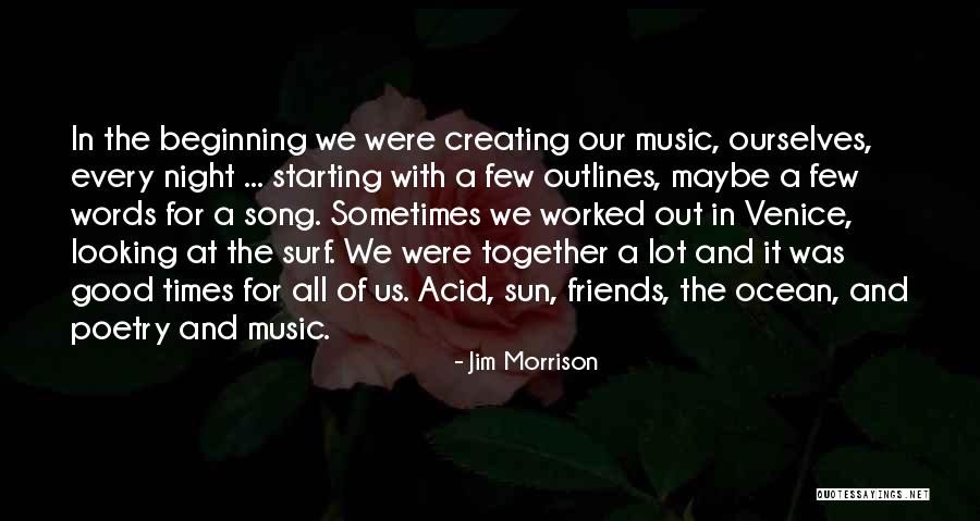 A Good Night Out With Friends Quotes By Jim Morrison