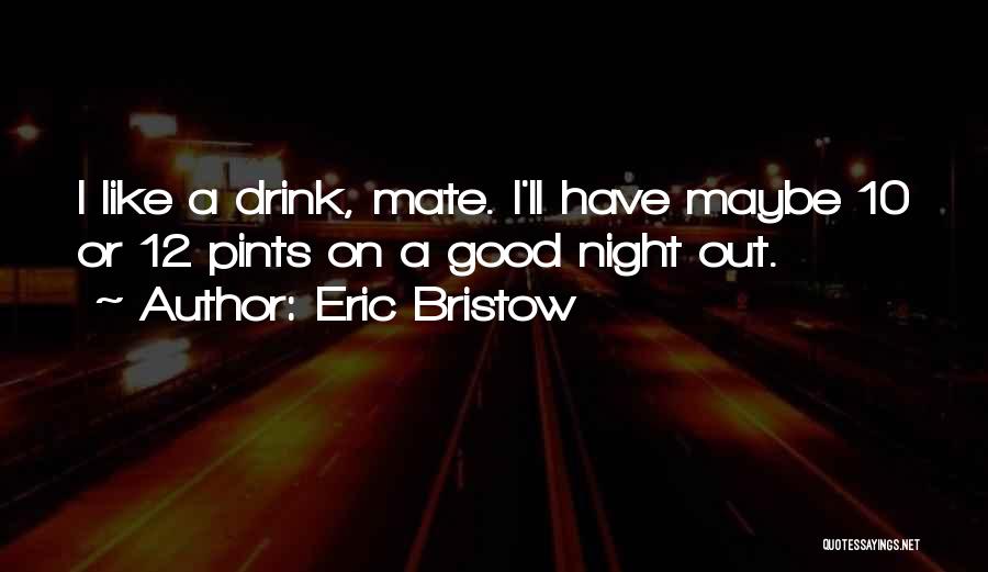 A Good Night Quotes By Eric Bristow
