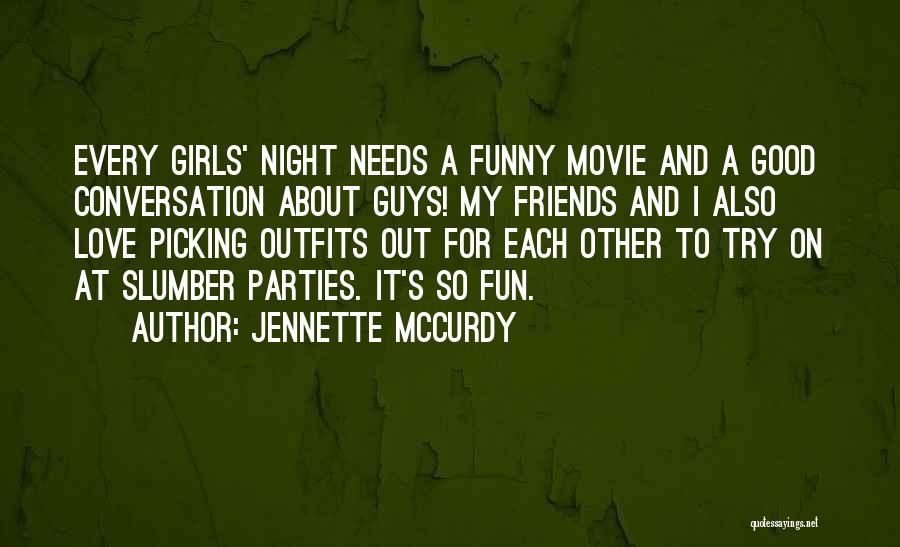 A Good Night With Friends Quotes By Jennette McCurdy