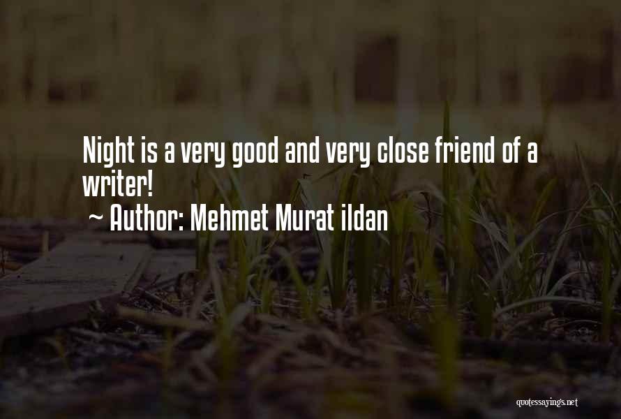 A Good Night With Friends Quotes By Mehmet Murat Ildan