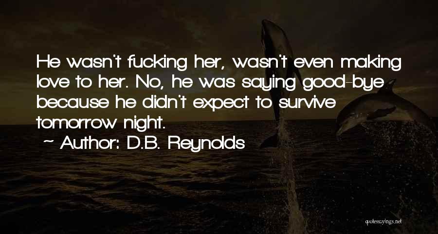 A Good Night With The One You Love Quotes By D.B. Reynolds