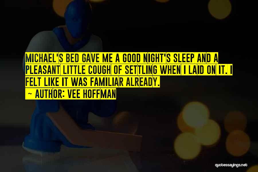 A Good Night's Sleep Quotes By Vee Hoffman