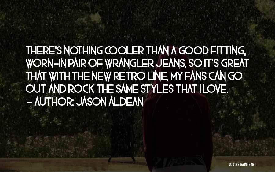 A Good Pair Of Jeans Quotes By Jason Aldean