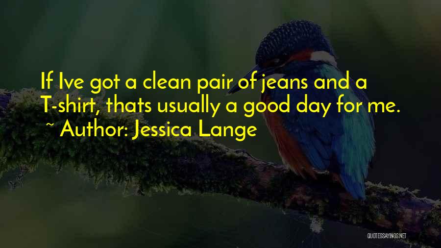 A Good Pair Of Jeans Quotes By Jessica Lange