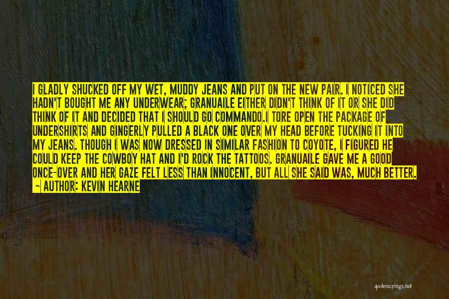 A Good Pair Of Jeans Quotes By Kevin Hearne A Good Pair Of Jeans Quotes By Kevin Hearne