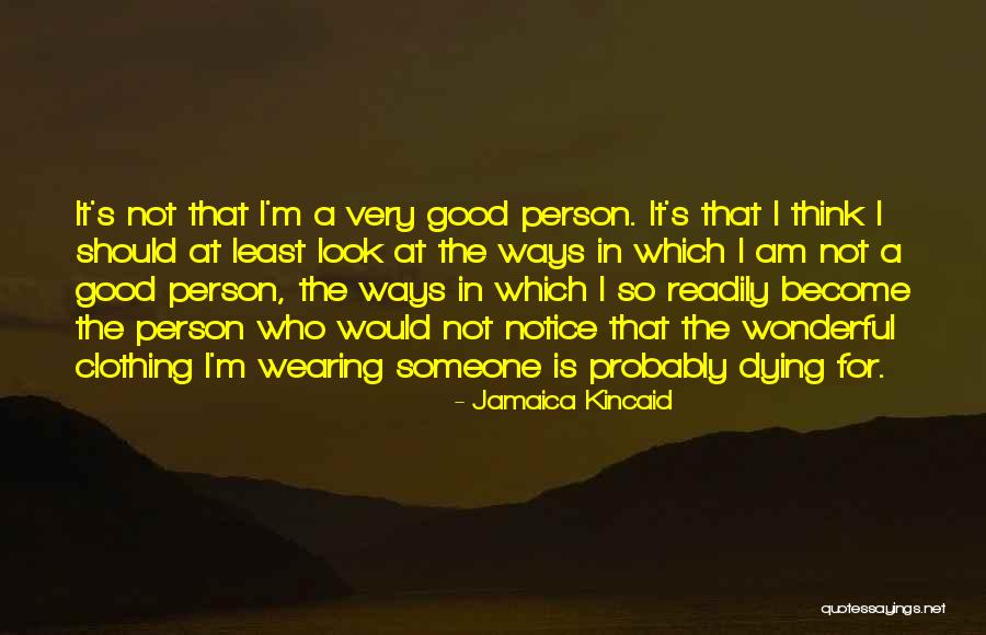 A Good Person Dying Quotes By Jamaica Kincaid