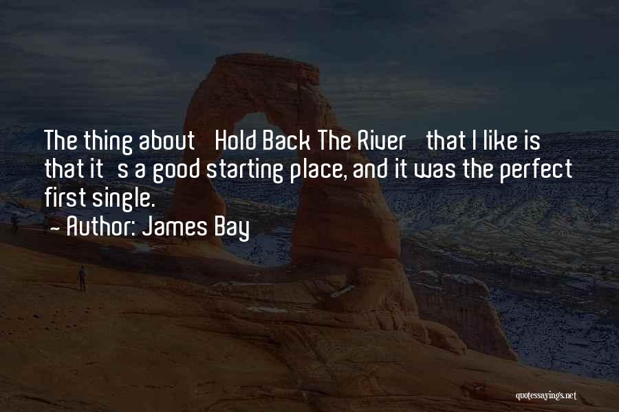 A Good Place Quotes By James Bay