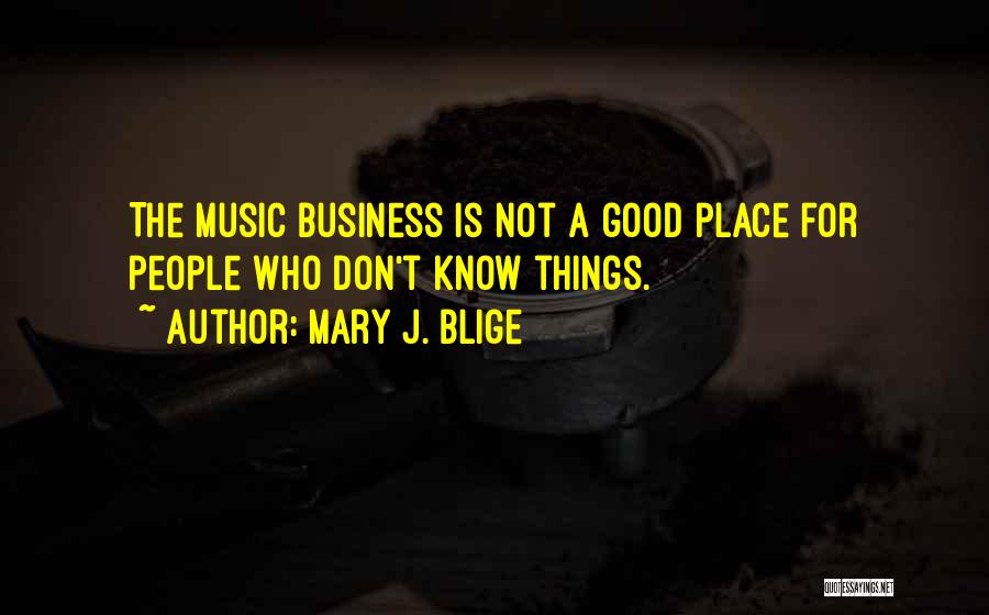 A Good Place Quotes By Mary J. Blige