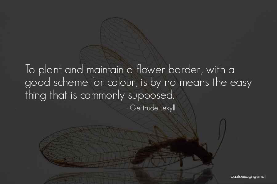 A Good Plant Quotes By Gertrude Jekyll A Good Plant Quotes By Gertrude Jekyll