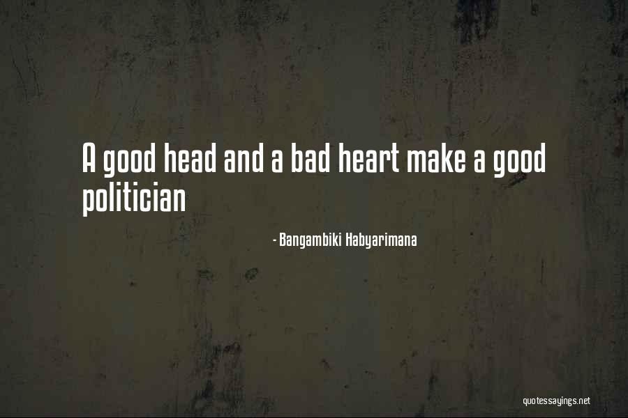 A Good Politician Quotes By Bangambiki Habyarimana A Good Politician Quotes By Bangambiki Habyarimana
