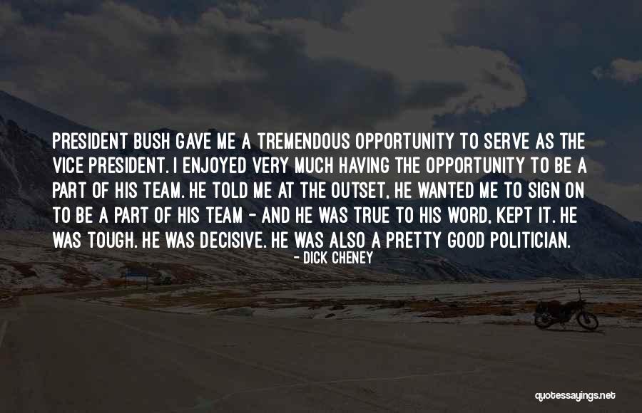 A Good Politician Quotes By Dick Cheney A Good Politician Quotes By Dick Cheney