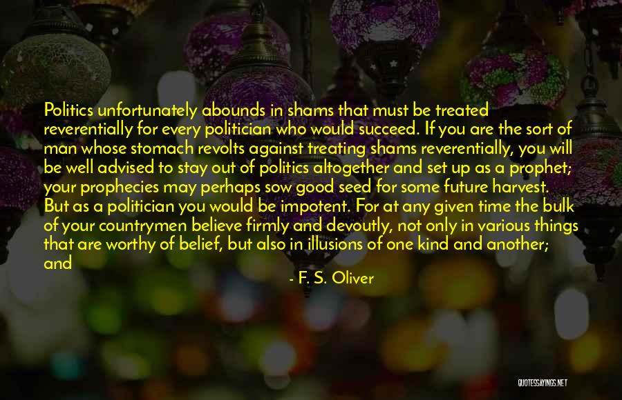 A Good Politician Quotes By F. S. Oliver A Good Politician Quotes By F. S. Oliver