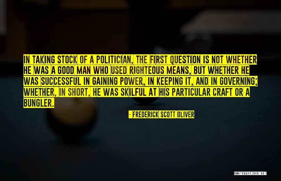 A Good Politician Quotes By Frederick Scott Oliver A Good Politician Quotes By Frederick Scott Oliver
