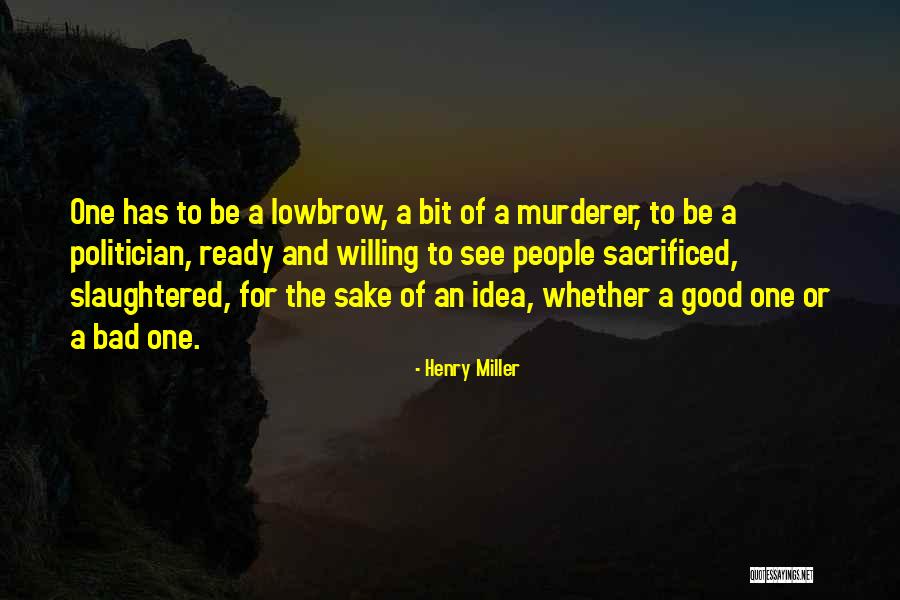 A Good Politician Quotes By Henry Miller A Good Politician Quotes By Henry Miller