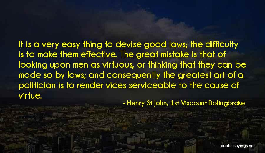 A Good Politician Quotes By Henry St John, 1st Viscount Bolingbroke A Good Politician Quotes By Henry St John, 1st Viscount Bolingbroke