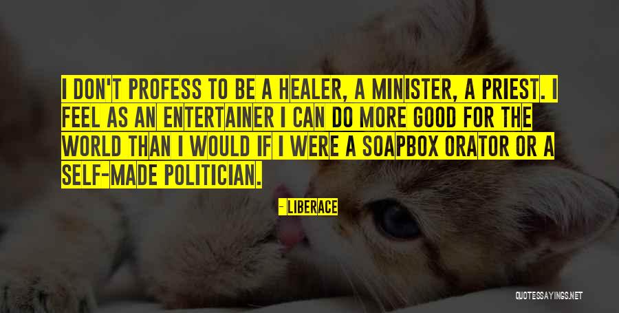 A Good Politician Quotes By Liberace A Good Politician Quotes By Liberace