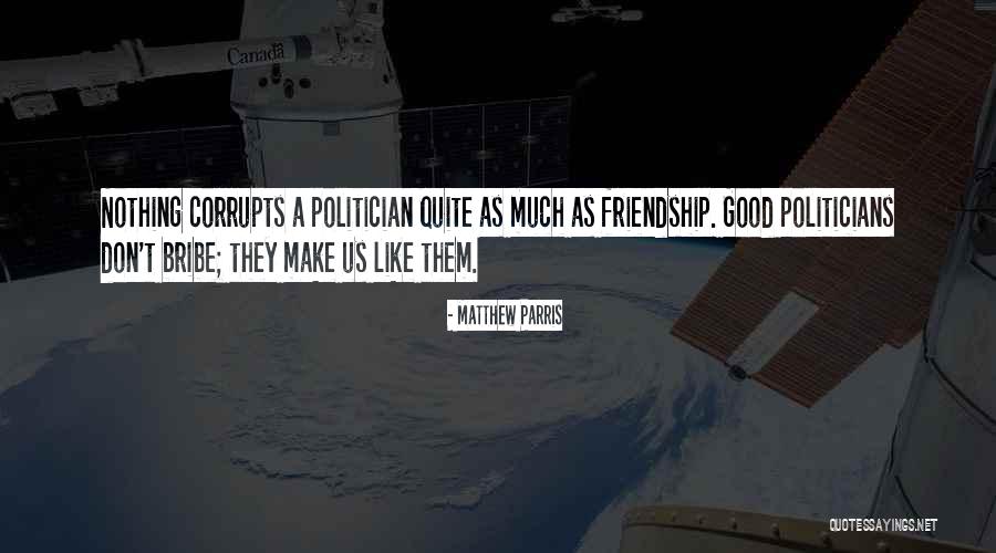 A Good Politician Quotes By Matthew Parris A Good Politician Quotes By Matthew Parris
