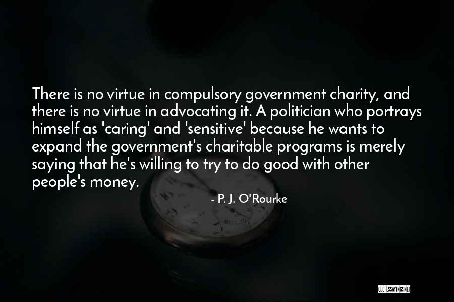 A Good Politician Quotes By P. J. O'Rourke A Good Politician Quotes By P. J. O'Rourke
