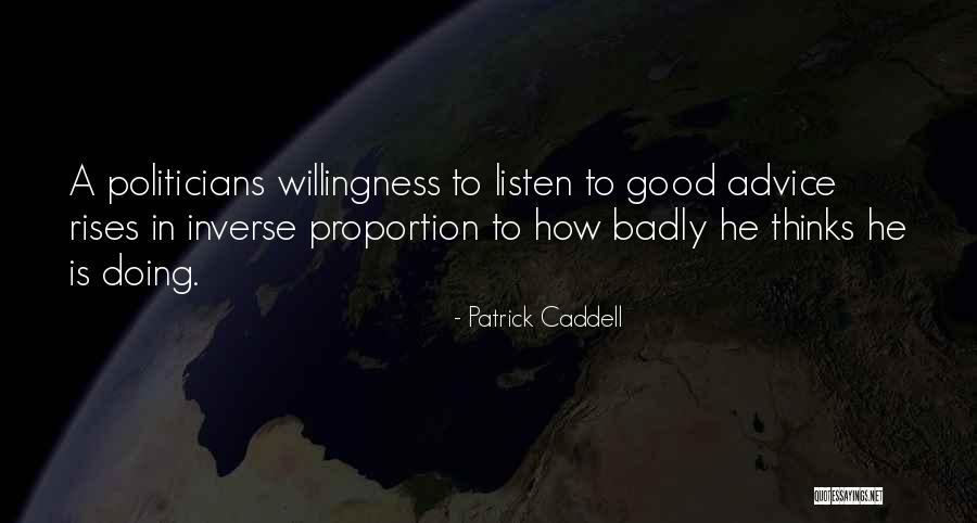 A Good Politician Quotes By Patrick Caddell A Good Politician Quotes By Patrick Caddell