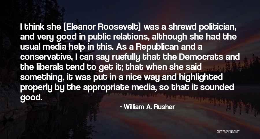 A Good Politician Quotes By William A. Rusher A Good Politician Quotes By William A. Rusher