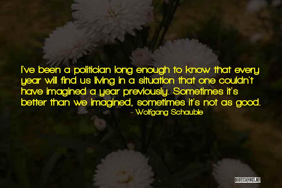A Good Politician Quotes By Wolfgang Schauble A Good Politician Quotes By Wolfgang Schauble