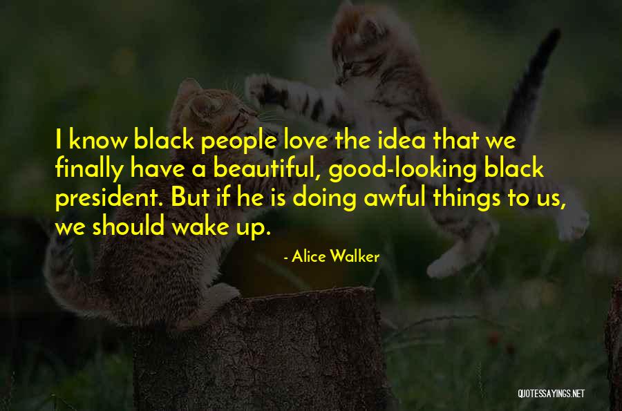 A Good President Quotes By Alice Walker