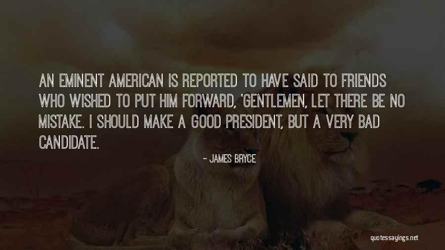 A Good President Quotes By James Bryce