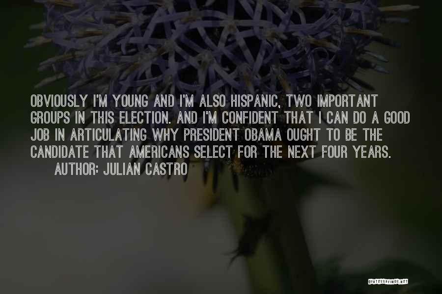 A Good President Quotes By Julian Castro