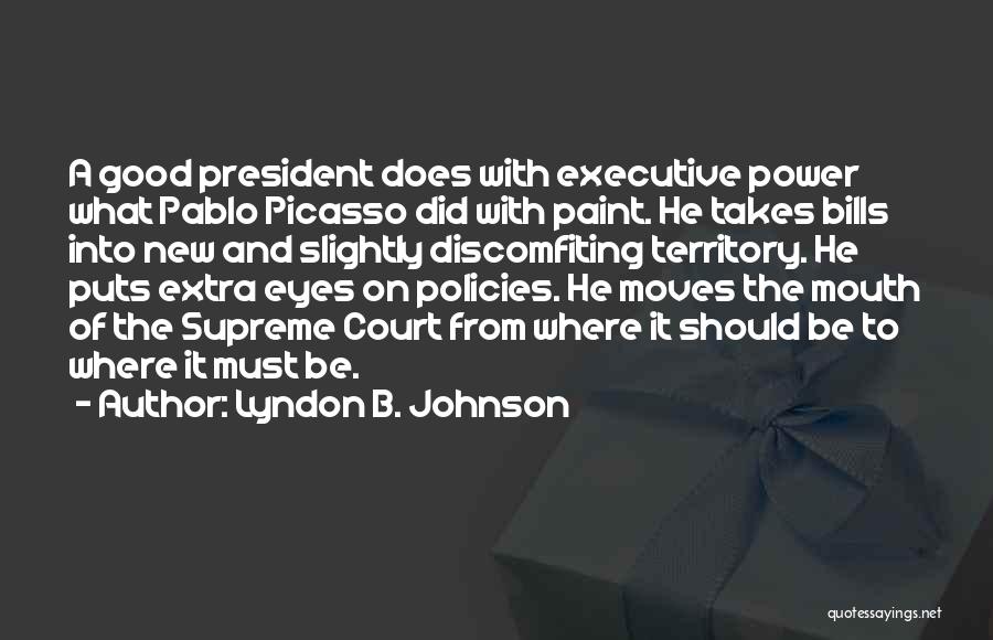 A Good President Quotes By Lyndon B. Johnson