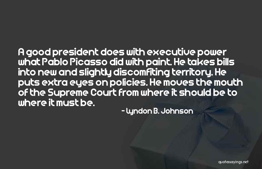 A Good President Quotes By Lyndon B. Johnson