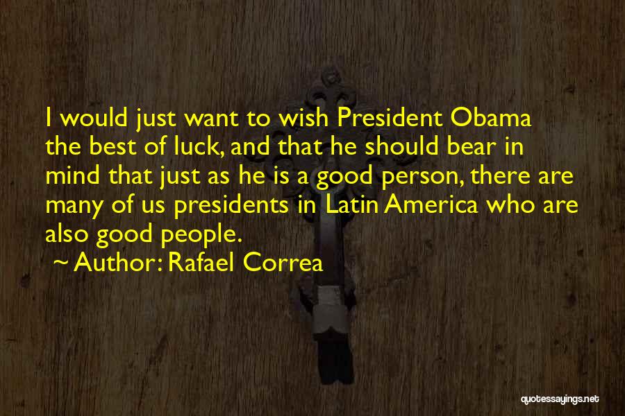 A Good President Quotes By Rafael Correa