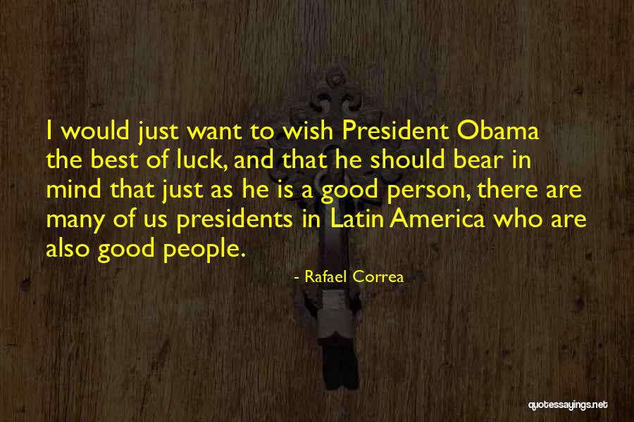 A Good President Quotes By Rafael Correa