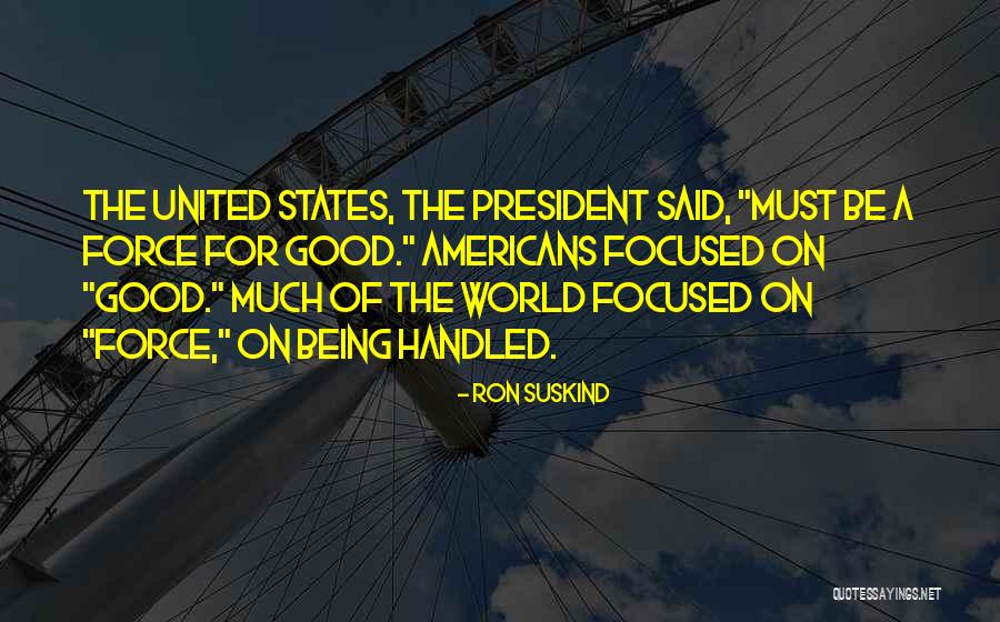 A Good President Quotes By Ron Suskind