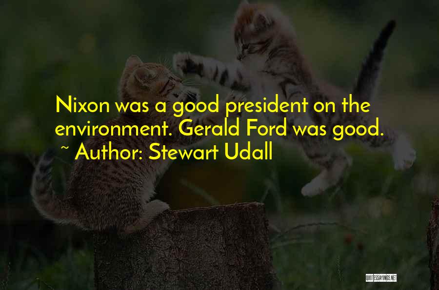 A Good President Quotes By Stewart Udall