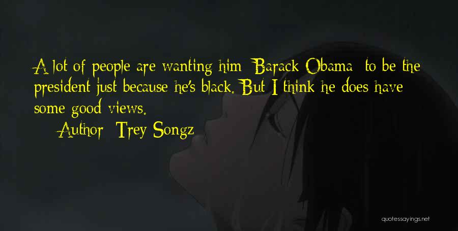 A Good President Quotes By Trey Songz