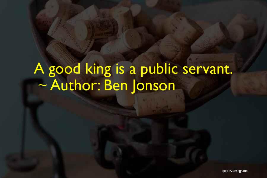 A Good Public Servant Quotes By Ben Jonson