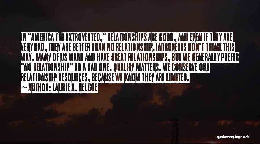 A Good Relationship Gone Bad Quotes By Laurie A. Helgoe