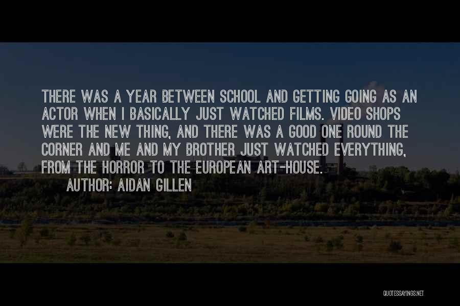 A Good School Year Quotes By Aidan Gillen