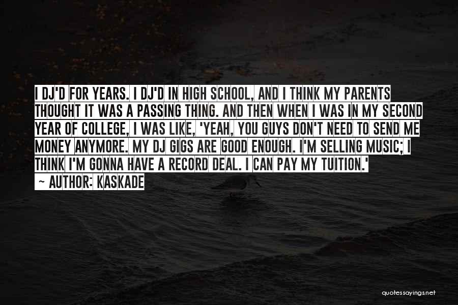 A Good School Year Quotes By Kaskade