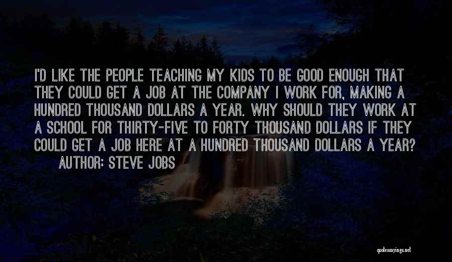 A Good School Year Quotes By Steve Jobs