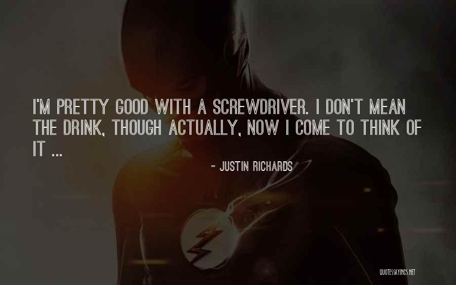 A Good Screwdriver Quotes By Justin Richards A Good Screwdriver Quotes By Justin Richards