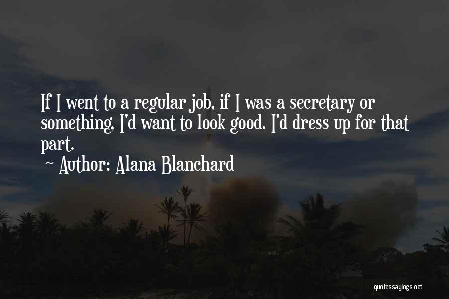 A Good Secretary Quotes By Alana Blanchard